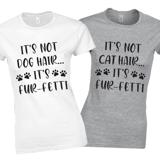 It's Not Dog / Cat Hair It's Fur-Fetti Animal Lover Women Mens Gift Mum Mama Mom